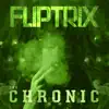 Fliptrix - The Chronic - Single